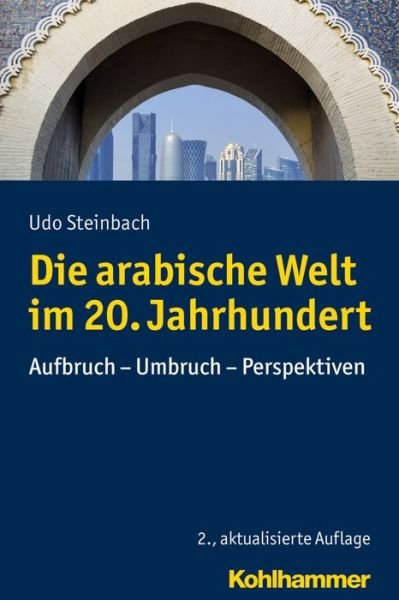 Cover for Steinbach · Die arabische Welt im 20. Jah (Bog) (2016)
