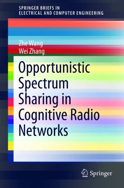 Cover for Zhe Wang · Opportunistic Spectrum Sharing in Cognitive Radio Networks - SpringerBriefs in Electrical and Computer Engineering (Pocketbok) [2015 edition] (2015)