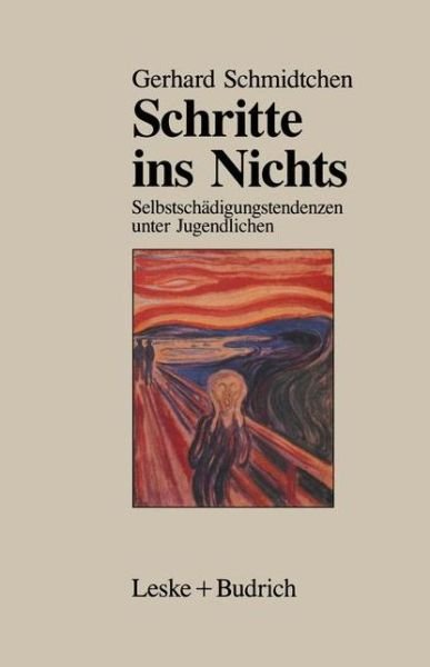 Cover for Gerhard Schmidtchen · Schritte Ins Nichts: Selbstschadigungstendenzen Unter Jugendlichen (Paperback Bog) [Softcover Reprint of the Original 1st 1989 edition] (2012)