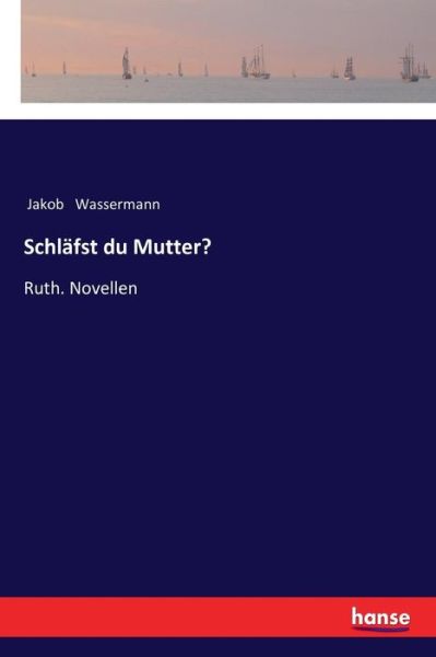 Cover for Jakob Wassermann · Schlafst du Mutter? (Paperback Book) (2018)