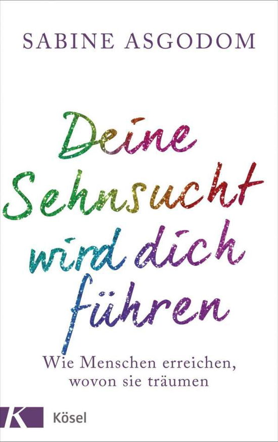 Cover for Asgodom · Deine Sehnsucht wird dich führe (Book)