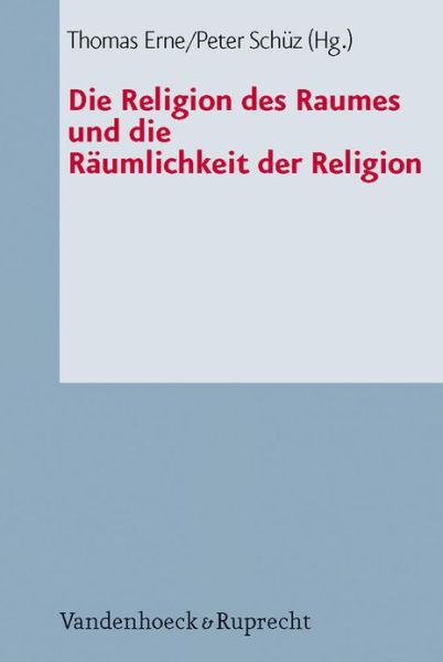 Cover for Thomas Erne · Die Religion des Raumes und die Räumlichkeit der Religion (Book) (2010)