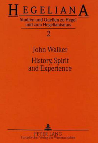 Cover for John Walker · History, Spirit and Experience: Hegel's Conception of the Historical Task of Philosophy in His Age (Hardcover Book) (1995)