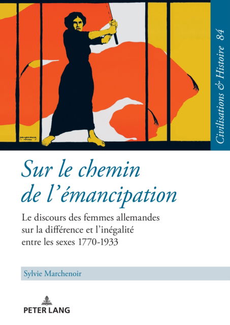 Cover for Sylvie Marchenoir · Sur le chemin de l'emancipation : Le discours des femmes allemandes sur la difference et l'inegalite entre les sexes 1770-1933 : 84 (Hardcover Book) [New ed edition] (2024)