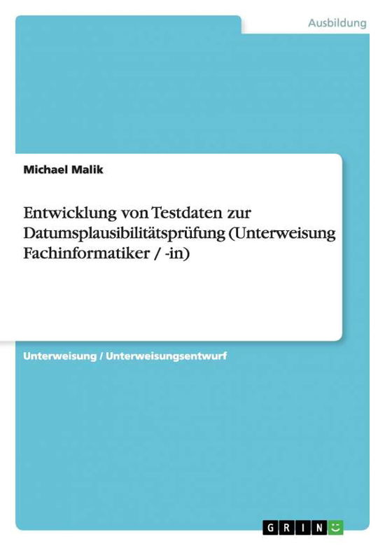 Entwicklung von Testdaten zur Dat - Malik - Kirjat - GRIN Verlag - 9783638597418 - lauantai 23. marraskuuta 2013