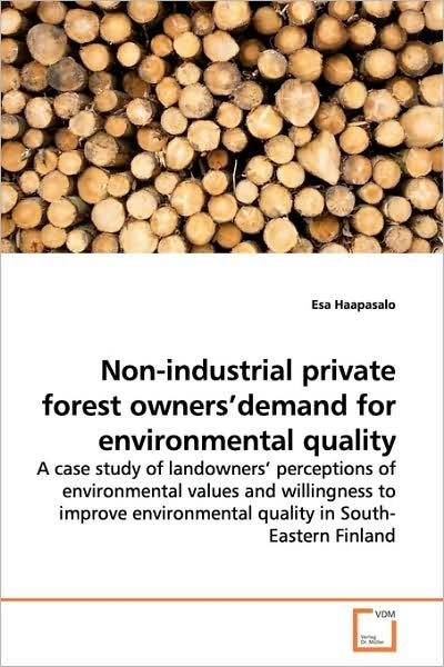 Non-industrial Private Forest Owners'demand for Environmental Quality - Esa Haapasalo - Bøger - VDM Verlag - 9783639165418 - 17. juli 2009