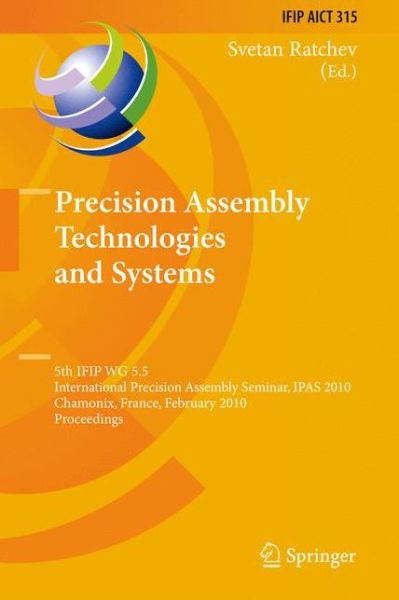 Cover for Svetan Ratchev · Precision Assembly Technologies and Systems: 5th IFIP WG 5.5 International Precision Assembly Seminar, IPAS 2010, Chamonix, France, February 14-17, 2010, Proceedings - IFIP Advances in Information and Communication Technology (Paperback Book) [2010 edition] (2012)