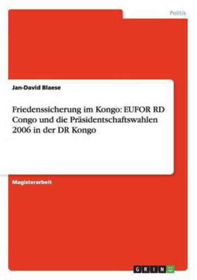 Cover for Jan-David Blaese · Friedenssicherung im Kongo: EUFOR RD Congo und die Prasidentschaftswahlen 2006 in der DR Kongo (Pocketbok) (2012)