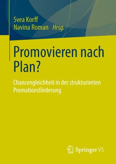 Cover for Svea Korff · Promovieren Nach Plan?: Chancengleichheit in Der Strukturierten Promotionsfoerderung (Paperback Book) [2013 edition] (2013)
