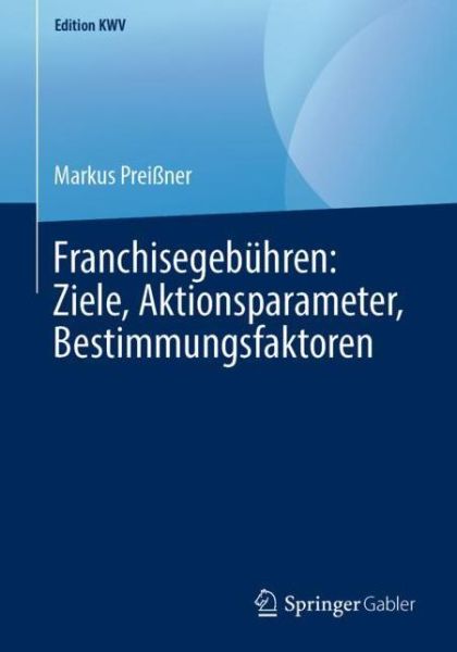 Cover for Markus Preissner · Franchisegebuhren: Ziele, Aktionsparameter, Bestimmungsfaktoren - Edition Kwv (Paperback Book) [1. Aufl. 2005, Nachdruck 2019 edition] (2019)