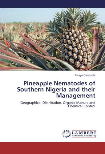 Cover for Fisayo Daramola · Pineapple Nematodes of Southern Nigeria and Their Management: Geographical Distribution, Organic Manure and Chemical Control (Pocketbok) (2013)