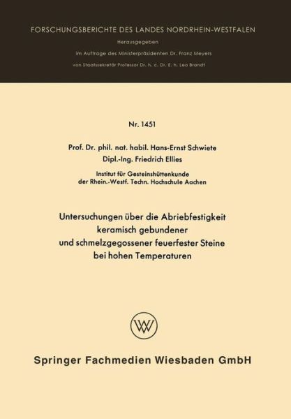 Cover for Hans-Ernst Schwiete · Untersuchungen UEber Die Abriebfestigkeit Keramisch Gebundener Und Schmelzgegossener Feuerfester Steine Bei Hohen Temperaturen - Forschungsberichte Des Landes Nordrhein-Westfalen (Taschenbuch) [1965 edition] (1965)