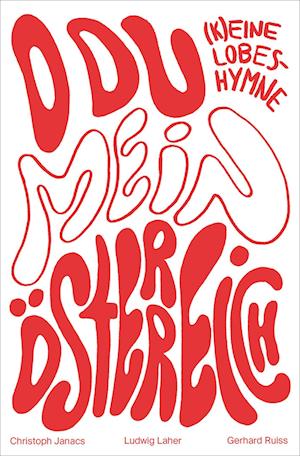 Cover for Christoph Janacs · O du mein Österreich: (K)eine Lobeshymne. Über die Frage, wer hinter den österreichischen Hymnen steht (Book) (2024)