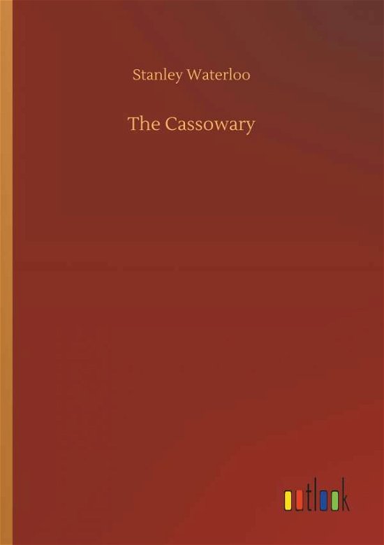Cover for Stanley Waterloo · The Cassowary (Paperback Book) (2018)
