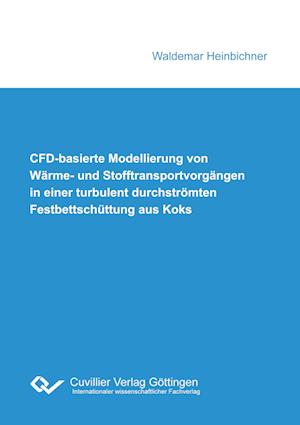 Cover for Waldemar Heinbichner · CFD-basierte Modellierung von Wärme- und Stofftransportvorgängen in einer turbulent durchströmten Festbettschüttung aus Koks (Paperback Book) (2015)