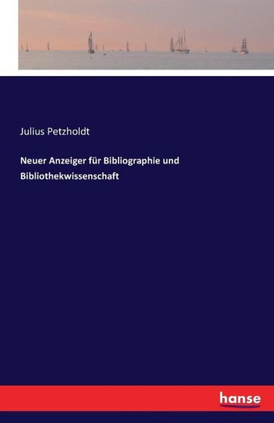 Cover for Julius Petzholdt · Neuer Anzeiger fur Bibliographie und Bibliothekwissenschaft (Paperback Book) (2016)