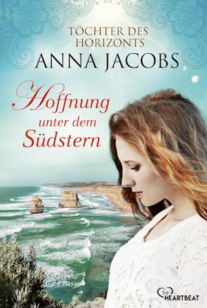 Hoffnung unter dem Südstern - Anna Jacobs - Books - beHEARTBEAT - 9783741303418 - November 28, 2022