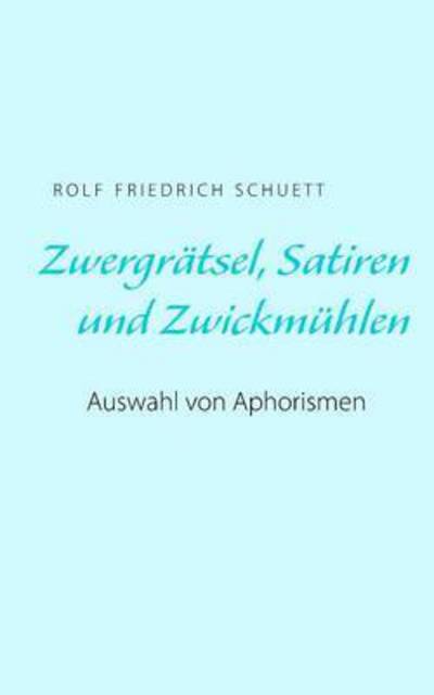 Cover for Schuett · Zwergrätsel, Satiren und Zwickm (Book) (2016)