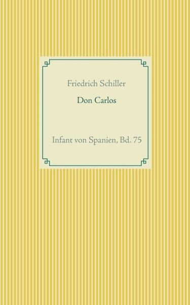 Cover for Friedrich Von Schiller · Don Carlos: Infant von Spanien, Bd. 75 (Paperback Bog) (2020)