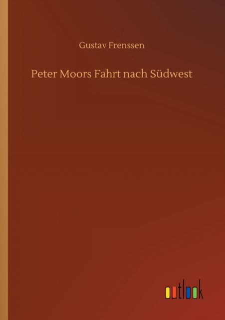 Cover for Gustav Frenssen · Peter Moors Fahrt nach Sudwest (Paperback Book) (2020)