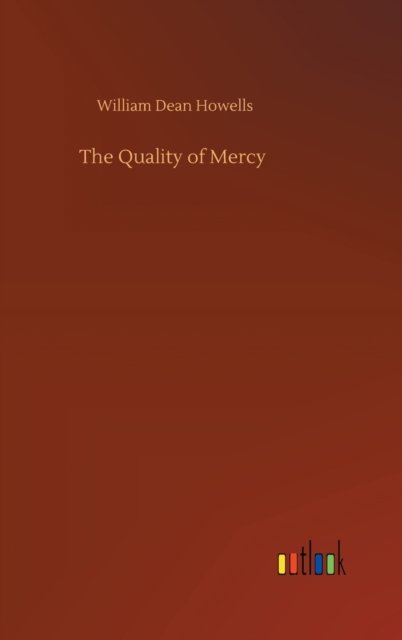 Cover for William Dean Howells · The Quality of Mercy (Gebundenes Buch) (2020)