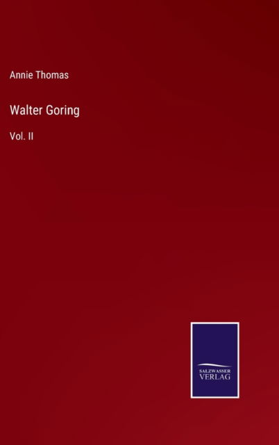 Walter Goring - Annie Thomas - Books - Bod Third Party Titles - 9783752558418 - January 18, 2022
