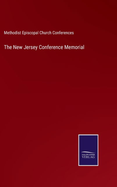 Cover for Methodist Episcopal Church Conferences · The New Jersey Conference Memorial (Hardcover Book) (2022)