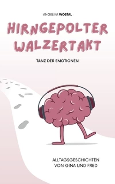 Cover for Angelika Wostal · Hirngepolter Walzertakt (Paperback Book) (2022)