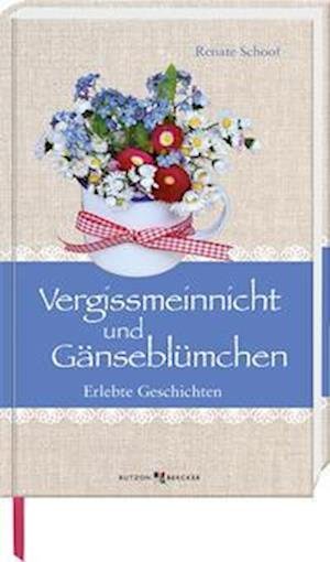 Cover for Renate Schoof · Vergissmeinnicht und Gänseblümchen (Inbunden Bok) (2022)