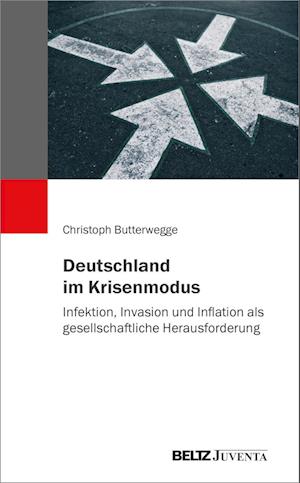 Cover for Christoph Butterwegge · Deutschland im Krisenmodus: Infektion, Invasion und Inflation als gesellschaftliche Herausforderung (Buch) (2024)