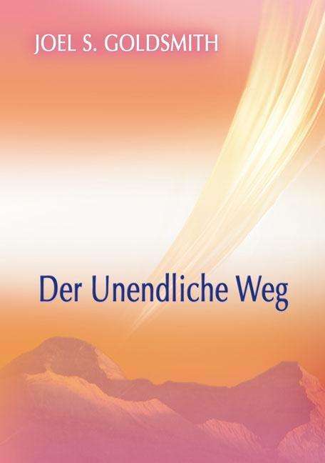 Cover for Joel S. Goldsmith · Der Unendliche Weg (Paperback Book) (2013)