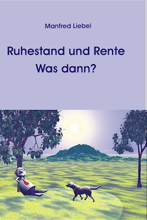 Cover for Manfred Liebel · Ruhestand und Rente. Was dann? (Paperback Book) (2005)