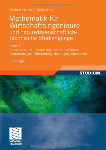 Cover for Norbert Henze · Mathematik Fur Wirtschaftsingenieure Und Naturwissenschaftlich-Technische Studieng?e: Band 2 Analysis Im Ir^n, Lineare Algebra, Hilbertraume, Fourieranalyse, Differentialgleichungen, Stochastik (Paperback Bog) [2nd 2., Uberarb. Aufl. 2010 edition] (2010)