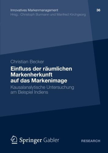 Cover for Becker, Professor Christian (Technische Universit?t M?nchen) · Einfluss Der Raumlichen Markenherkunft Auf Das Markenimage: Kausalanalytische Untersuchung Am Beispiel Indiens - Innovatives Markenmanagement (Paperback Book) [2012 edition] (2012)