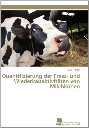 Uwe Richter · Quantifizierung Der Fress- Und Wiederkäuaktivitäten Von Milchkühen (Paperback Bog) [German edition] (2011)