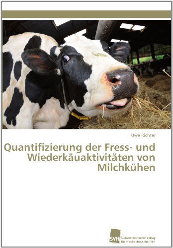 Uwe Richter · Quantifizierung Der Fress- Und Wiederkäuaktivitäten Von Milchkühen (Taschenbuch) [German edition] (2011)