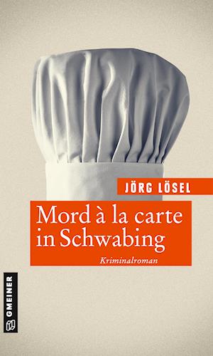 Cover for Lösel · Mord à la carte in Schwabing (Book)