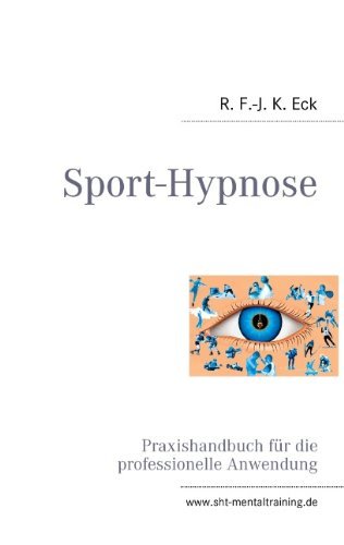 Cover for R F -J K Eck · Sport-Hypnose: Praxishandbuch fur die professionelle Anwendung (Pocketbok) [German edition] (2011)