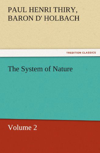 Cover for Baron D' Holbach Paul Henri Thiry · The System of Nature, Volume 2 (Tredition Classics) (Paperback Book) (2011)
