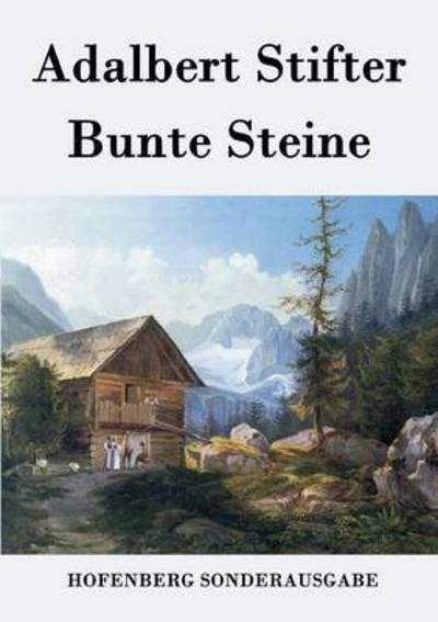Bunte Steine - Adalbert Stifter - Bücher - Hofenberg - 9783843076418 - 12. August 2015