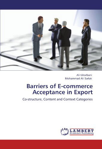 Cover for Mohammad Ali Sarlak · Barriers of E-commerce Acceptance in Export: Co-structure, Content and Context Categories (Paperback Book) (2011)