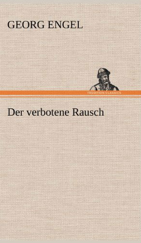 Cover for Georg Engel · Der Verbotene Rausch (Inbunden Bok) [German edition] (2012)