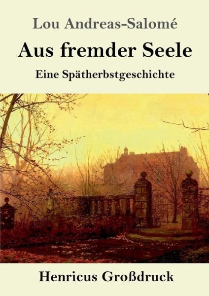 Cover for Lou Andreas-Salomé · Aus fremder Seele (Grossdruck) (Taschenbuch) (2019)