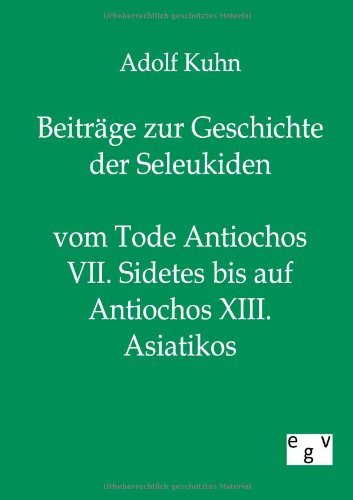 Cover for Kuhn · Beiträge zur Geschichte der Seleuk (Paperback Bog) [German edition] (2011)