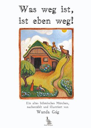 Cover for Wanda Gag · Was weg ist, ist eben weg (Hardcover Book) (2018)