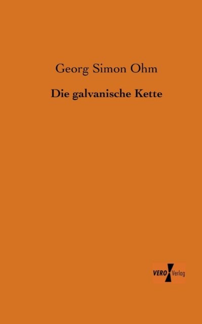Cover for Georg Simon Ohm · Die Galvanische Kette (Paperback Book) [German edition] (2019)