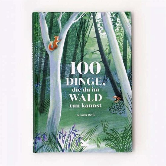 Cover for Jennifer Davis · 100 Dinge Die Du Im Wald Tun Kannst (Inbunden Bok) (2020)