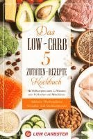 Cover for Low Carbster · Das Low-Carb 5 Zutaten-Rezepte Kochbuch: Mit 80 Rezepten unter 15 Minuten zum Vorkochen und Mitnehmen - Inklusive Wochenplaner, Smoothie- und Nachtischrezepte (Bog) (2024)