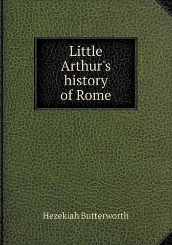 Cover for Hezekiah Butterworth · Little Arthur's History of Rome (Paperback Book) (2013)