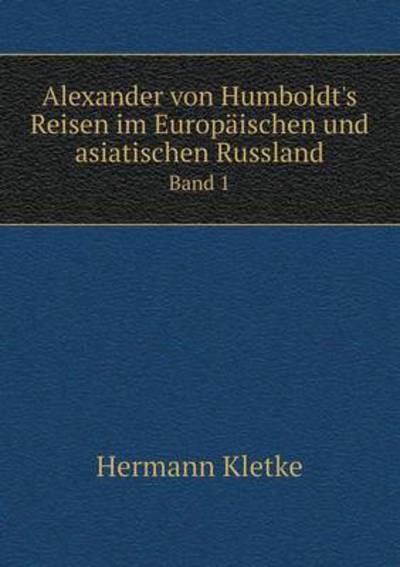 Cover for Hermann Kletke · Alexander Von Humboldt's Reisen Im Europaischen Und Asiatischen Russland Band 1 (Paperback Book) (2015)